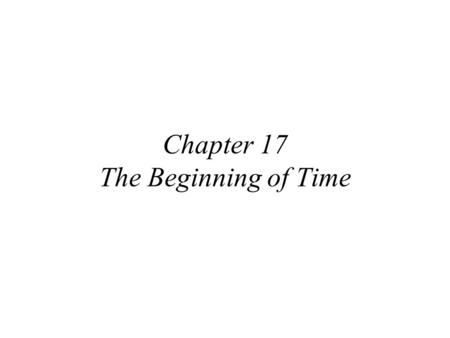 Chapter 17 The Beginning of Time