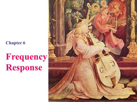 Chapter 6 Frequency Response.  motivgeschichte/altaere/frame-menue.htm Hieronymus Bosch Garden of Delights.