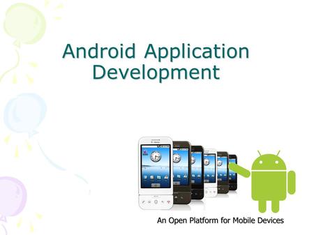 Android Application Development. Agenda  Android Business Model  Why Android  Android application market space  Market Segments & Target customers.