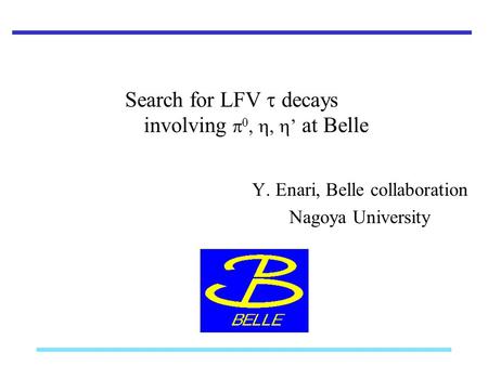 Search for LFV  decays involving     ’ at Belle Y. Enari, Belle collaboration Nagoya University.