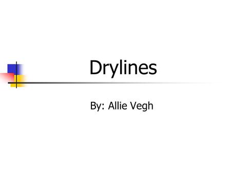 Drylines By: Allie Vegh. Definition: A dryline is a zone of strong horizontal moisture gradient separating warm, moist air from hot, dry air in the boundary.