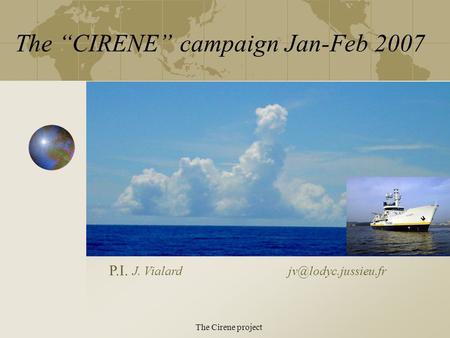 The Cirene project The “CIRENE” campaignJan-Feb 2007 P.I. J.