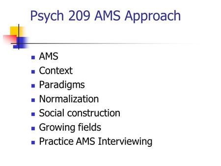 Psych 209 AMS Approach AMS Context Paradigms Normalization