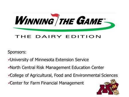 Sponsors: University of Minnesota Extension Service North Central Risk Management Education Center College of Agricultural, Food and Environmental Sciences.