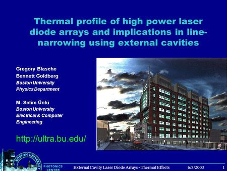 PHOTONICS CENTER 6/3/20031External Cavity Laser Diode Arrays - Thermal Effects Gregory Blasche Bennett Goldberg Boston University Physics Department M.