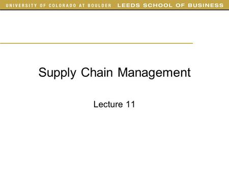 Supply Chain Management Lecture 11. Outline Today –Homework 2 –Chapter 7 Thursday –Chapter 7 Friday –Homework 3 Due Friday February 26 before 5:00pm.