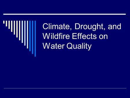 Climate, Drought, and Wildfire Effects on Water Quality.
