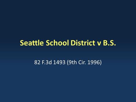 Seattle School District v B.S. 82 F.3d 1493 (9th Cir. 1996)