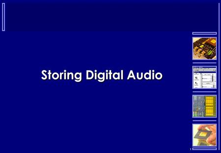 1 Storing Digital Audio. 2 Storage  There are many different types of storage medium and encoding methods for the storage of digital audio  CD  DVD.
