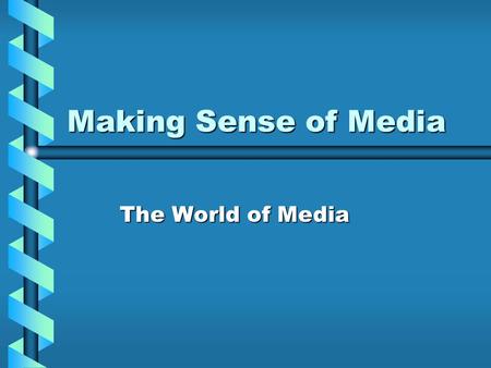 Making Sense of Media The World of Media. What is CULTURE? defined as “the symbols that individuals, groups and societies use to make sense of daily life.