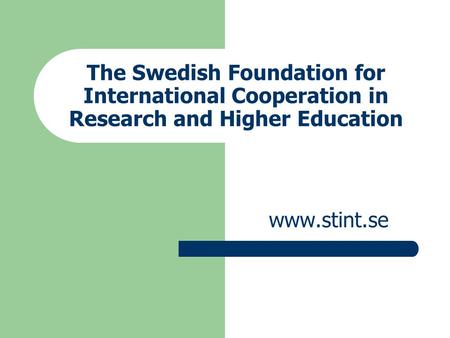 The Swedish Foundation for International Cooperation in Research and Higher Education www.stint.se.