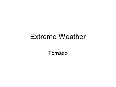 Extreme Weather Tornado.