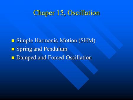 Chaper 15, Oscillation Simple Harmonic Motion (SHM)