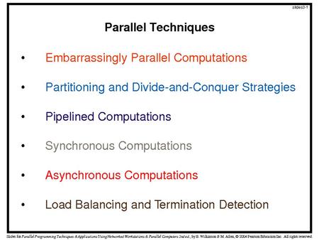 Characteristics of Embarrassingly Parallel Computations Easily parallelizable Little or no interaction between processes Can give maximum speedup.
