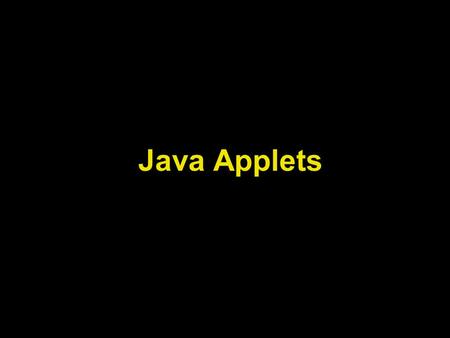 Java Applets. Lecture Objectives Learn about Java applets. Know the differences between Java applets and applications. Designing and using Java applets.