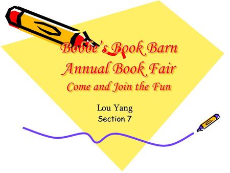 Bobbe’s Book Barn Annual Book Fair Come and Join the Fun Lou Yang Section 7.