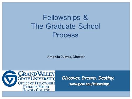 Amanda Cuevas, Director Fellowships & The Graduate School Process.