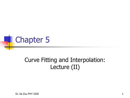 Curve Fitting and Interpolation: Lecture (II)