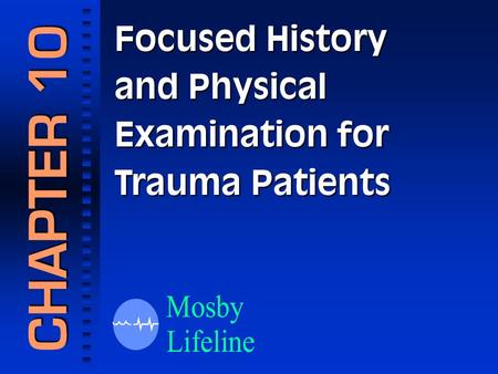 Focused History and Physical Examination for Trauma Patients CHAPTER 10.