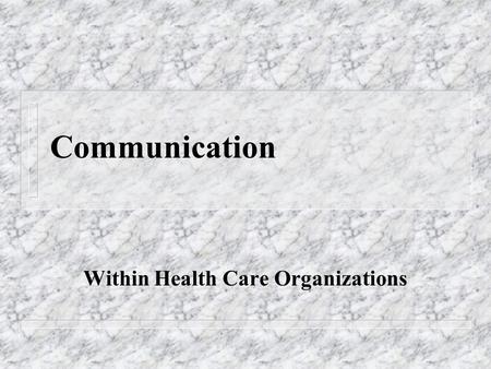 Communication Within Health Care Organizations. Communication Networks n Organizational Chart.