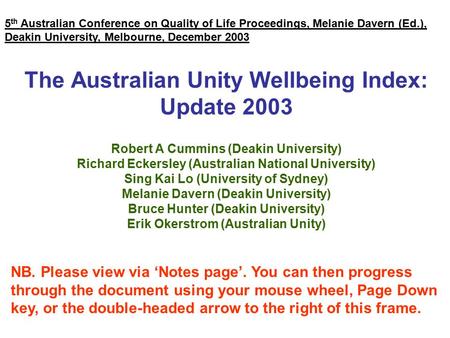 The Australian Unity Wellbeing Index: Update 2003 Robert A Cummins (Deakin University) Richard Eckersley (Australian National University) Sing Kai Lo (University.