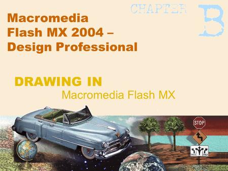 Macromedia Flash MX 2004 – Design Professional Macromedia Flash MX DRAWING IN.