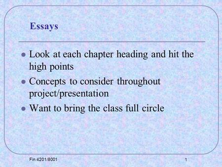 Fin 4201/8001 1 Look at each chapter heading and hit the high points Concepts to consider throughout project/presentation Want to bring the class full.