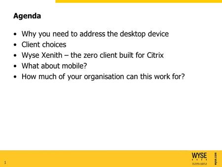 Agenda Why you need to address the desktop device Client choices