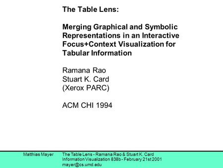 Matthias Mayer The Table Lens - Ramana Rao & Stuart K. Card Information Visualization 838b - February 21st 2001 The Table Lens: Merging.