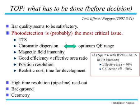 Toru Iijima / Nagoya TOP: what has to be done (before decision) Bar quality seems to be satisfactory. Photodetection is (probably) the most critical issue.