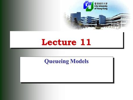 Lecture 11 Queueing Models. 2 Queueing System  Queueing System:  A system in which items (or customers) arrive at a station, wait in a line (or queue),