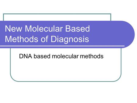 New Molecular Based Methods of Diagnosis