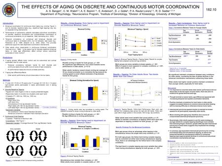 THE EFFECTS OF AGING ON DISCRETE AND CONTINUOUS MOTOR COORDINATION A. S. Bangert 1, C. M. Walsh 2,3, A. E. Boonin 1,4, E. Anderson 4, D. J. Goble 4, P.