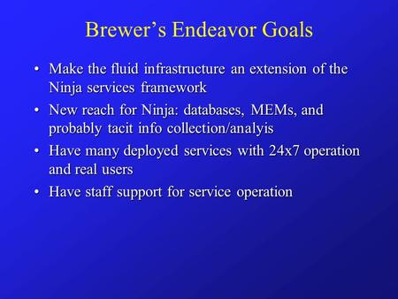 Brewer’s Endeavor Goals Make the fluid infrastructure an extension of the Ninja services frameworkMake the fluid infrastructure an extension of the Ninja.