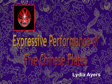 Lydia Ayers. Instruments Xiao: end-blown notched bamboo flute with five frontal finger holes Paixiao : 11 to 22 stopped tubes paixiao.