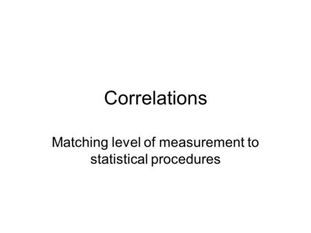Matching level of measurement to statistical procedures