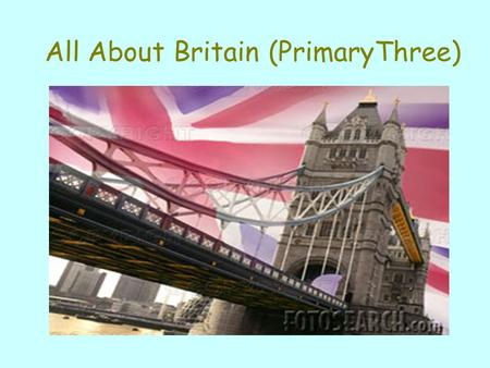 All About Britain (PrimaryThree). Where is Britain?