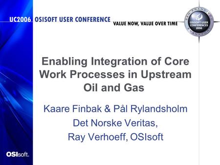 Enabling Integration of Core Work Processes in Upstream Oil and Gas