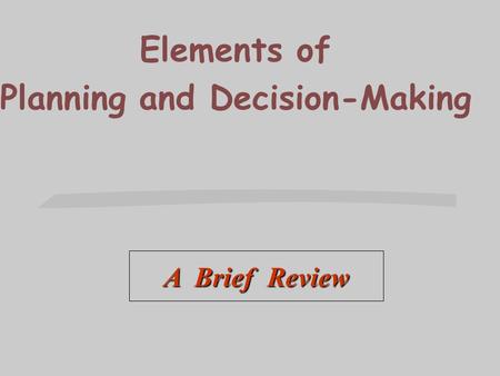 Elements of Planning and Decision-Making
