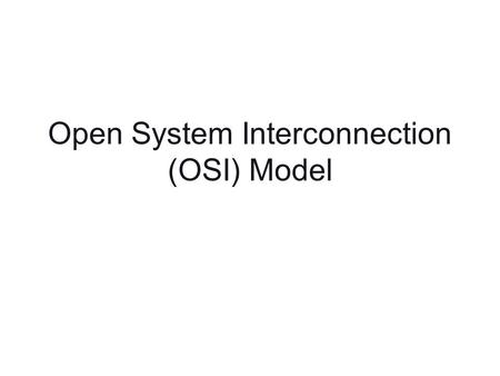 Open System Interconnection (OSI) Model