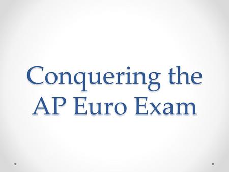 Conquering the AP Euro Exam. AP EURO THEMES INTELLECTUAL AND CULTURAL HISTORY o Religious thought, scientific development, changes in education and communications,