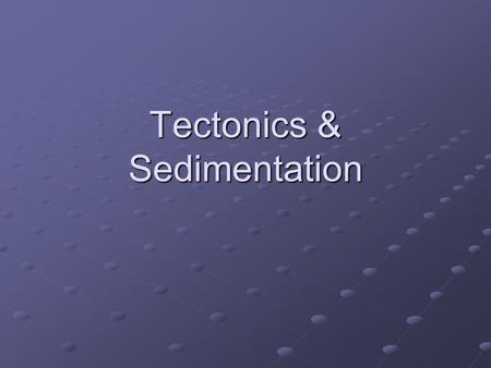 Tectonics & Sedimentation. EaES 350-132 Sedimentary basins Sedimentary basins are the subsiding areas where sediments accumulate to form stratigraphic.