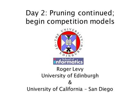 Day 2: Pruning continued; begin competition models