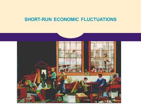 SHORT-RUN ECONOMIC FLUCTUATIONS