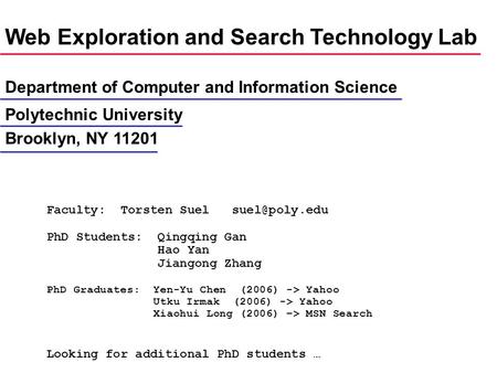 Web Exploration and Search Technology Lab Department of Computer and Information Science Polytechnic University Brooklyn, NY 11201 Faculty: Torsten Suel.