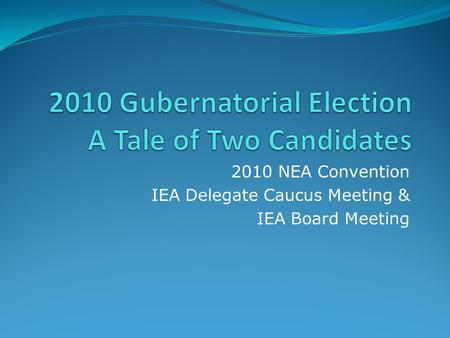 2010 NEA Convention IEA Delegate Caucus Meeting & IEA Board Meeting.