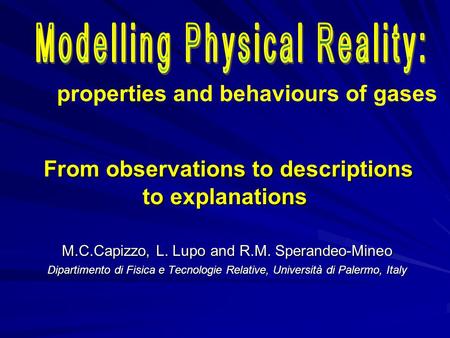 From observations to descriptions to explanations From observations to descriptions to explanations M.C.Capizzo, L. Lupo and R.M. Sperandeo-Mineo Dipartimento.