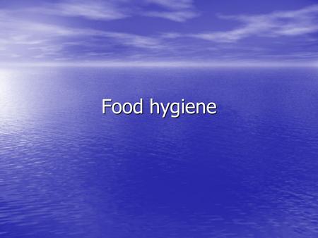 Food hygiene. Food is a potential source of infection and is liable to contamination by microorganisms, at any point during its journey from the producer.