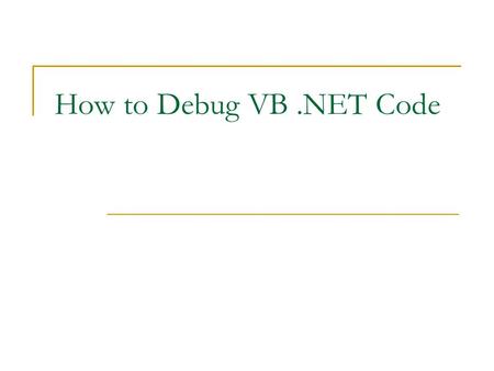 How to Debug VB .NET Code.