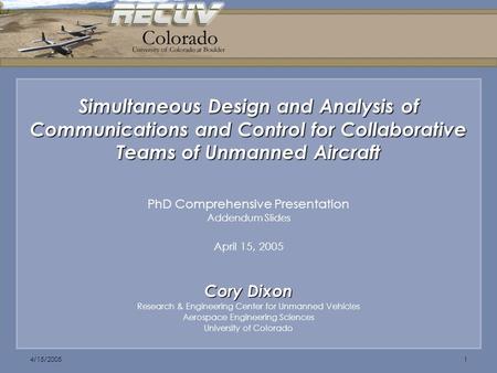 Simultaneous Design and Analysis of Communications and Control for Collaborative Teams of Unmanned Aircraft PhD Comprehensive Presentation Addendum Slides.